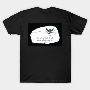 One Wild And Precious Life T-Shirt